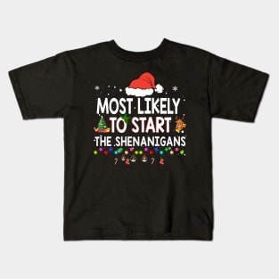 Most Likely To Start The Shenanigans Christmas Family T-Shirt Kids T-Shirt